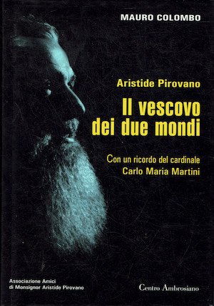 Aristide Pirovano . Il vescovo dei due mondi