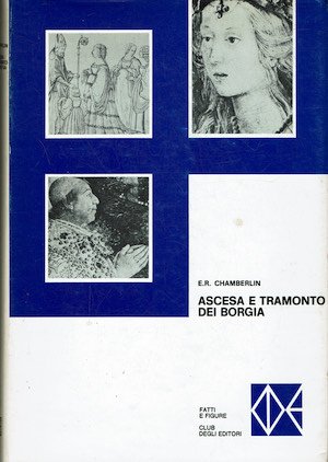 Ascesa e tramonto dei Borgia