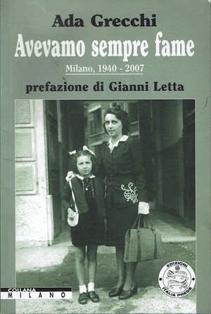 Avevamo sempre fame Milano 1940-2007