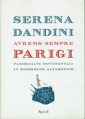 Avremo sempre Parigi - Passeggiate sentimentali in disordine alfabetico