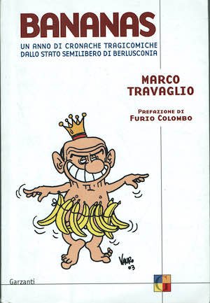 Bananas.Un anno di cronache tragicomiche dallo stato semilibero di Berlusconia