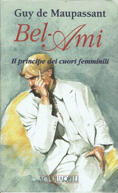 Bel - Ami il principe dei cuori femminili