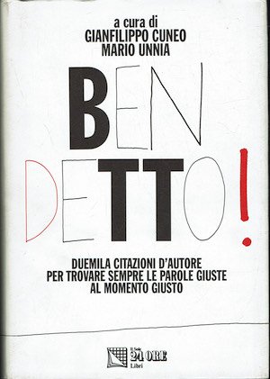 Ben Detto! Duemila citazioni d'autore per trovare sempre le parole …