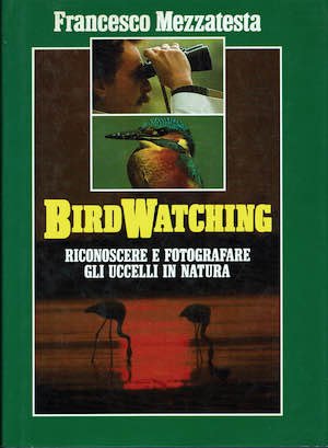 Birdwatching. Riconoscere e fotografare gli uccelli in natura.