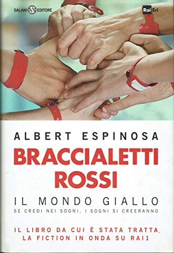 Braccialetti rossi. Il mondo giallo. Se credi nei sogni, i …