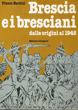 Brescia e i bresciani dalle origini al 1945