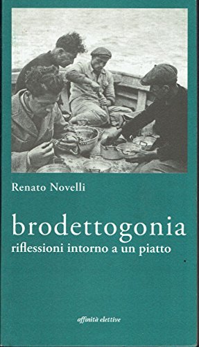 Brodettogonia. Riflessioni intorno a un piatto (Storia, storie) di Novelli, …