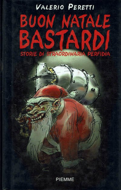 Buon Natale bastardi .Storie di straordinaria perfidia con il peggior …