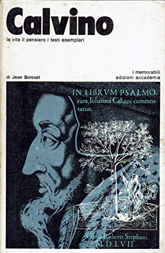 Calvino la vita il pensiero i testi esemplari.