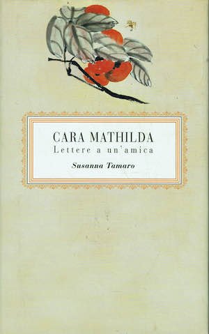 Cara Mathilda. Lettere a un'amica