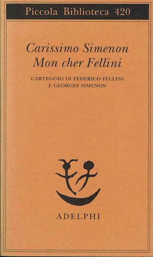 Carissimo Simenon Mon cher Fellini - carteggio tra Federico Fellini …