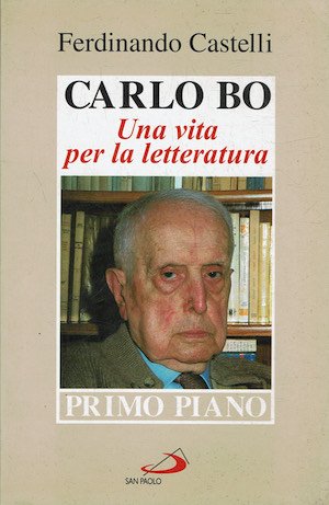 Carlo Bo - Una vita per la letteratura