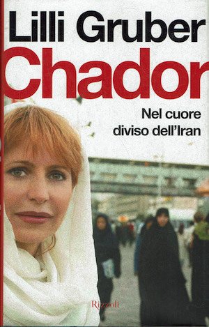 Chador. Nel cuore diviso dell'Iran