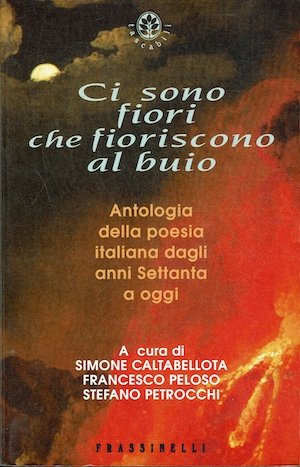 Ci sono fiori che fioriscono al buio - Antologia della …