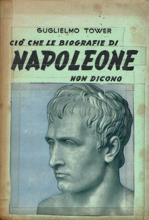 Cio' che le biografie di Napoleone non dicono