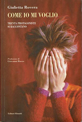 Come io mi voglio. Trenta protagoniste si raccontano