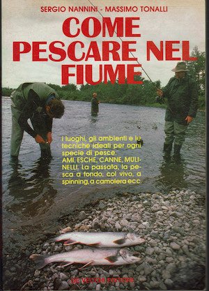 COME PESCARE NEL FIUME - I luoghi, gli ambienti e … | Immagine principale