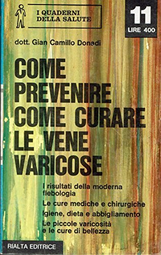 COME PREVENIRE COME CURARE LE VENE VARICOSE