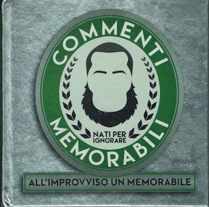 Commenti memorabili.Nati per ignorare