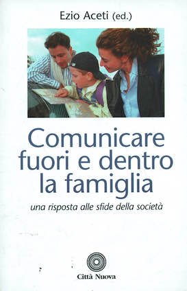 Comunicare fuori e dentro la famiglia.Una risposta alle sfide della …