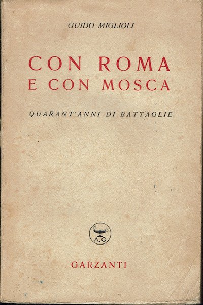 Con Roma e con Mosca quarant'anni di battaglie.