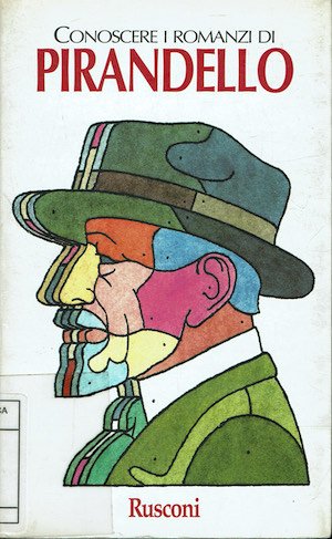 Conoscere i romanzi di Pirandello