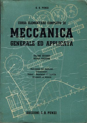 Corso elementare di Meccanica generale ed applicata vol II