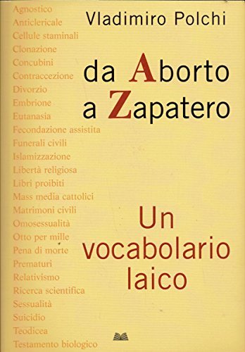 Da Aborto a Zapatero. Un vocabolario laico