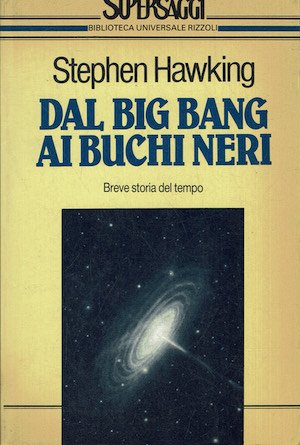 Dal big bang ai buchi neri. Breve storia del tempo