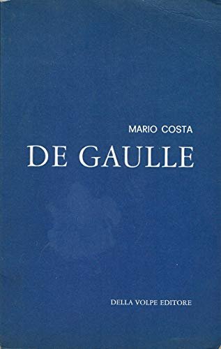 DE GAULLE. Storia di tutta una vita, quello che il …