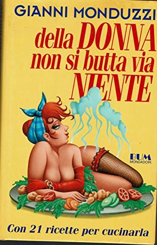 Della donna non si butta via niente