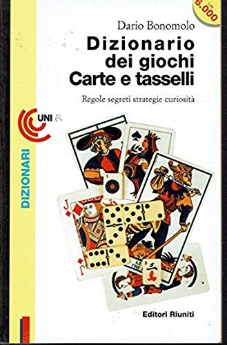 Dizionario dei giochi. Carte e tasselli. Regole, segreti, strategie, curiosità