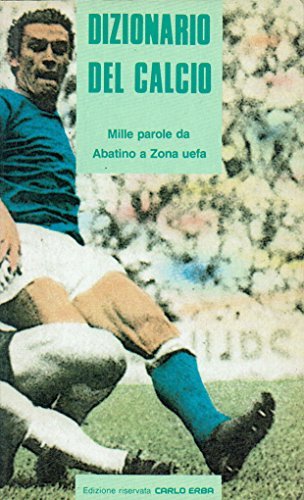 DIZIONARIO DEL CALCIO. Mille parole da Abatino a zona Uefa