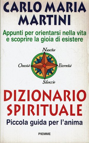 Dizionario spirituale. Piccola guida per l'anima. Appunti per orientarsi nella …