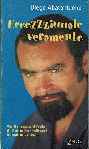 Eccezzziunale veramente. Dalla Puglia a Hollywood, via Giambellino a piedi …