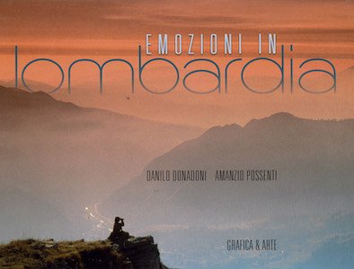 Emozioni in Lombardia. Ediz. illustrata