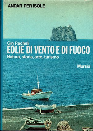 Eolie di vento e di fuoco . Natura, storia ,arte …