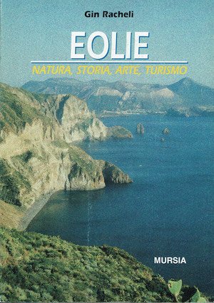 Eolie .Natura, storia ,arte e turismo .