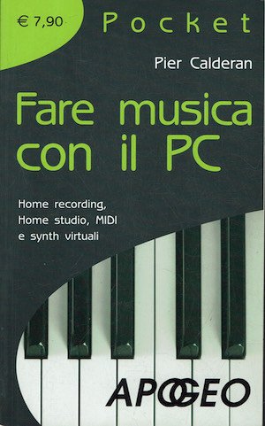 Fare musica con il PC. Home recording, home studio, MIDI …