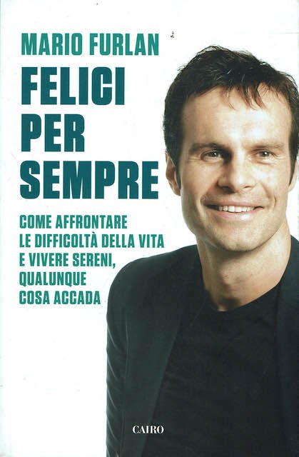 Felici per sempre. Come affrontare le difficoltà della vita e …