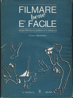 Filmare bene è facile - Guida pratica al super-8 e …