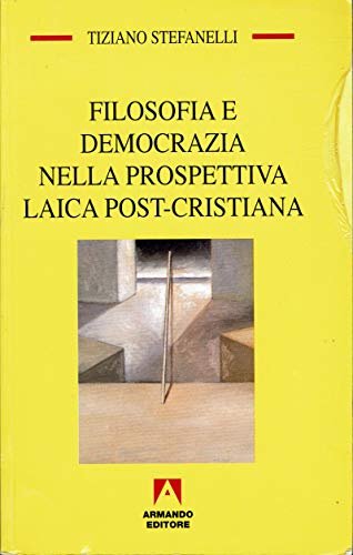 Filosofia e democrazia nella prospettiva laica post-cristiana