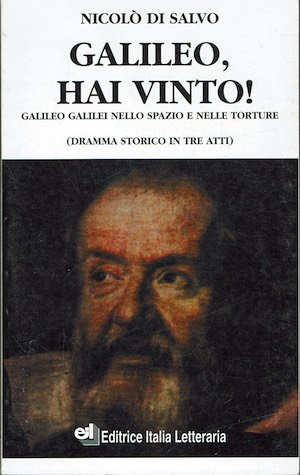 Galileo, hai vinto! Galileo Galilei nello spazio e nelle torture …