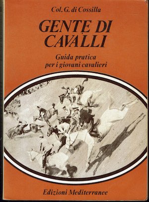 Gente di cavalli. guida pratica per i giovani cavalieri