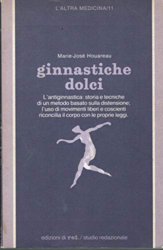 Ginnastiche dolci. L'antiginnastica: storia e tecniche di un metodo basato … | Immagine principale