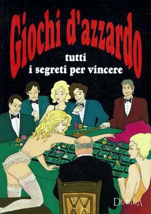 Giochi d'azzardo tutti i segreti per vincere. | Immagine principale