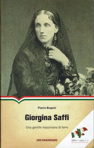 Giorgina Saffi. Una gentile mazziniana di ferro