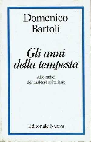 Gli anni della tempesta. Alle radici del malessere italiano