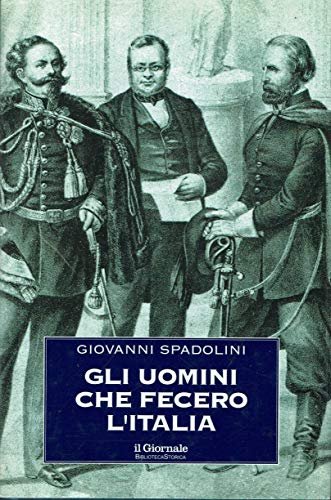 Gli uomini che fecero l’Italia - Il Giornale 71890