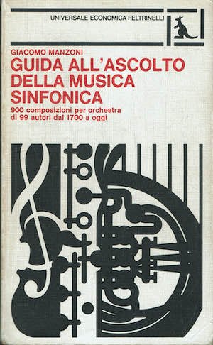 Guida all'ascolto della musica sinfonica.900 composizioni per orchestra di 99 …